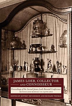 portada James Loeb, Collector and Connoisseur: Proceedings of the Second James Loeb Biennial Conference, Munich and Murnau 6–8 June 2019 (Loeb Classical Monographs) (en Inglés)