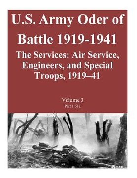 portada US Army Order of Battle 1919-1941: The Services: Air Service, Engineers, and Special Troops, 1919-41: Volume 3 Part 1 of 2 (en Inglés)