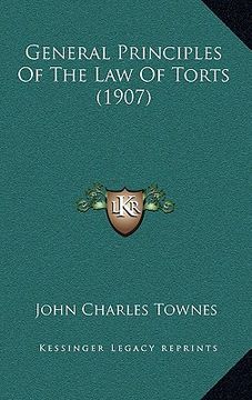 portada general principles of the law of torts (1907) (en Inglés)