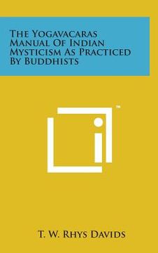 portada The Yogavacaras Manual of Indian Mysticism as Practiced by Buddhists