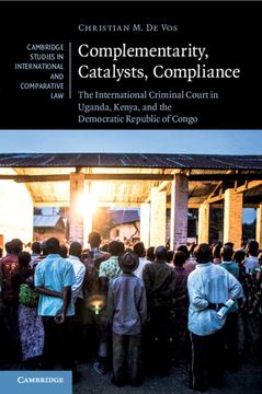 portada Complementarity, Catalysts, Compliance (Cambridge Studies in International and Comparative Law, Series Number 147) (in English)