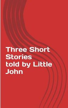 portada Three Short Stories told by Little John (in English)