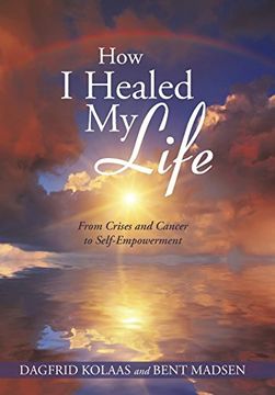 portada How I Healed My Life: From Crises and Cancer to Self-Empowerment