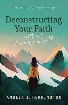 portada Deconstructing Your Faith Without Losing Yourself (en Inglés)
