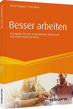 portada Besser Arbeiten: 66 Impulse für Eine Menschlichere Arbeitswelt und Mehr Freude im Beruf (Haufe Fachbuch) (en Alemán)