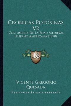 portada Cronicas Potosinas v2: Costumbres de la Edad Medieval Hispano Americana (1890)