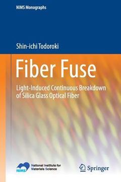 portada Fiber Fuse: Light-Induced Continuous Breakdown of Silica Glass Optical Fiber (en Inglés)