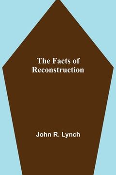 portada The Facts of Reconstruction (en Inglés)