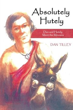 portada Absolutely Hutely: Dan and Hutely Meet the Minoans (en Inglés)