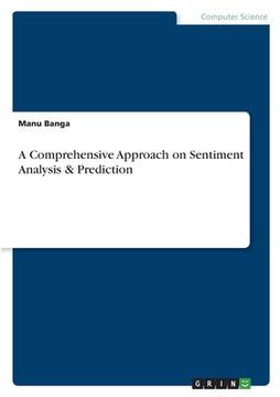 portada A Comprehensive Approach on Sentiment Analysis & Prediction (en Inglés)