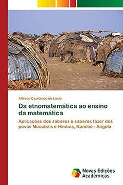 portada Da Etnomatemática ao Ensino da Matemática: Aplicações dos Saberes e Saberes Fazer dos Povos Mucubais e Himbas, Namibe - Angola (en Portugués)