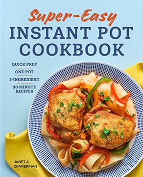 portada Super Easy Instant pot Cookbook: Quick Prep, One-Pot, 5-Ingredient, 30-Minute Recipes (en Inglés)