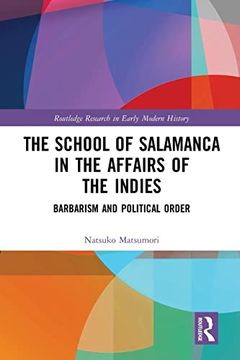 portada The School of Salamanca in the Affairs of the Indies (Routledge Research in Early Modern History) (en Inglés)