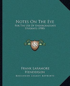 portada notes on the eye: for the use of undergraduate students (1900)