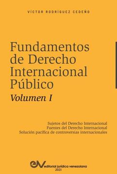 portada Fundamentos de Derecho Internacional Público. Volumen i: Sujetos de Derecho Internacional; Fuentes del Derecho Internacional; Solución Pacífica de Controversias Internacionales