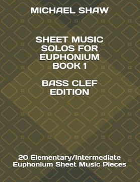 portada Sheet Music Solos For Euphonium Book 1 Bass Clef Edition: 20 Elementary/Intermediate Euphonium Sheet Music Pieces (en Inglés)