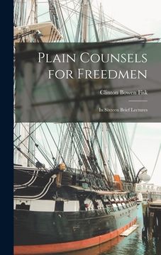 portada Plain Counsels for Freedmen: in Sixteen Brief Lectures (in English)