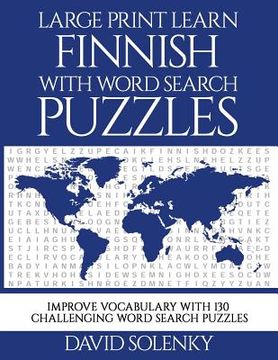 portada Large Print Learn Finnish with Word Search Puzzles: Learn Finnish Language Vocabulary with Challenging Easy to Read Word Find Puzzles
