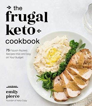 portada The Frugal Keto Cookbook: 75 Flavor-Packed Recipes That Are Easy on Your Budget (en Inglés)