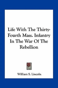 portada life with the thirty-fourth mass. infantry in the war of the rebellion (in English)