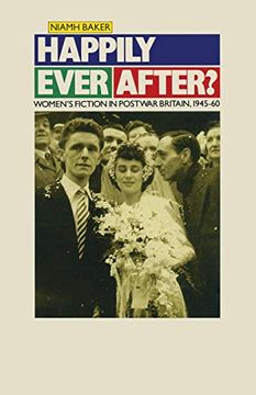 portada Happily Ever After? Women’S Fiction in Postwar Britain 1945–60 (Women in Society: A Feminist List) 