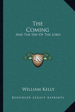 portada the coming: and the day of the lord: 2 thessalonians 2:1-2 (1903) (en Inglés)