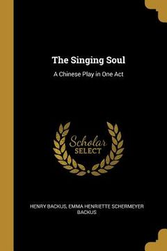 portada The Singing Soul: A Chinese Play in One Act (en Inglés)