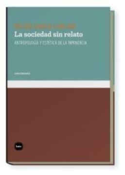 portada La Sociedad sin Relato: Antropología y Estética de la Inminencia (in Spanish)