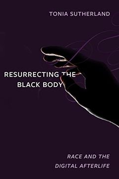 portada Resurrecting the Black Body: Race and the Digital Afterlife (en Inglés)
