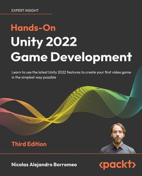 portada Hands-On Unity 2022 Game Development - Third Edition: Learn to use the latest Unity 2022 features to create your first video game in the simplest way