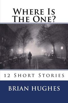 portada Where Is The One?: 12 Short Stories (en Inglés)