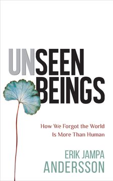 portada Unseen Beings: How we Forgot the World is More Than Human [Soft Cover ] 