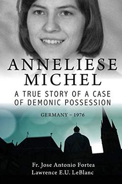 portada Anneliese Michel a True Story of a Case of Demonic Possession Germany-1976 (en Inglés)
