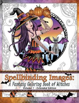 portada Spellbinding Images: A Fantasy Coloring Book of Witches: Extended Edition (en Inglés)
