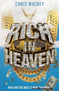 portada Rich In Heaven: What Matters Most Is More Than Money (en Inglés)