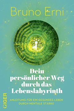 portada Dein Persönlicher weg Durch das Lebenslabyrinth: Anleitung für ein Gesundes Leben Durch Mentale Stärke (en Alemán)