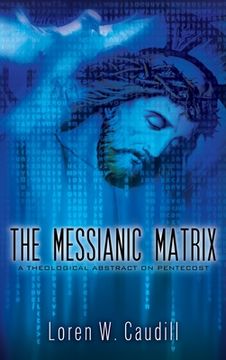 portada The Messianic Matrix: A Theological Abstract on Pentecost (en Inglés)