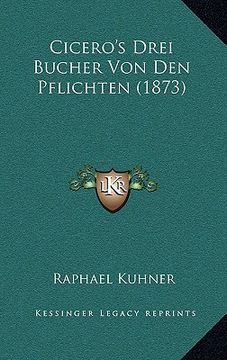 portada Cicero's Drei Bucher Von Den Pflichten (1873) (en Alemán)