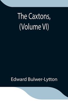 portada The Caxtons, (Volume VI) (in English)
