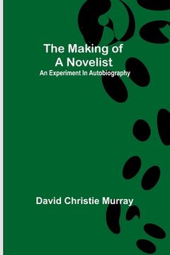 portada The Making Of A Novelist; An Experiment In Autobiography 