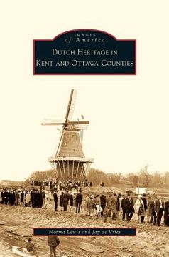 portada Dutch Heritage in Kent and Ottawa Counties (en Inglés)