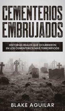 portada Cementerios Embrujados: Historias Reales que Ocurrieron en los Cementerios más Terroríficos (in Spanish)