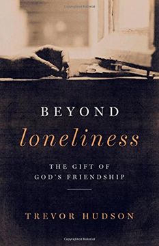 portada Beyond Loneliness: The Gift of God's Friendship (en Inglés)