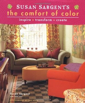 portada Susan Sargent's the Comfort of Color: Inspire * Transform * Create 