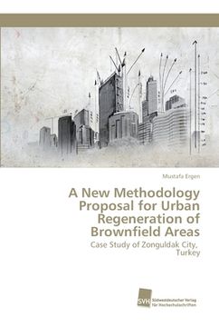 portada A New Methodology Proposal for Urban Regeneration of Brownfield Areas (en Inglés)