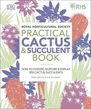 portada Rhs Practical Cactus and Succulent Book: How to Choose, Nurture, and Display More Than 200 Cacti and Succulents (en Inglés)