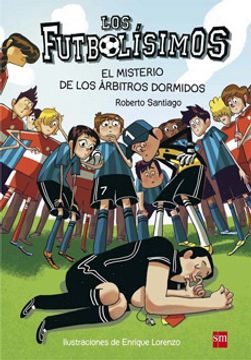 portada El Misterio de los Árbitros Dormidos (Los Futbolisimos #1) (in Spanish)