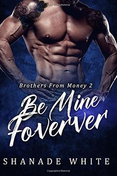 portada Be Mine Forever: Volume 2 (Brothers From Money)