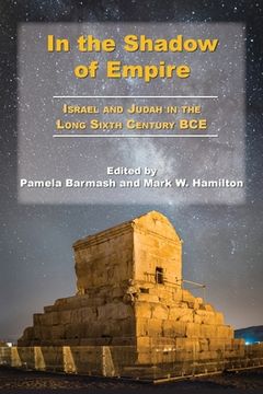 portada In the Shadow of Empire: Israel and Judah in the Long Sixth Century BCE