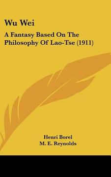 portada wu wei: a fantasy based on the philosophy of lao-tse (1911) (en Inglés)